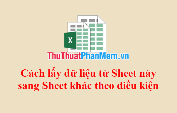 How to Get Data from One Sheet to Another Depends on the Condition