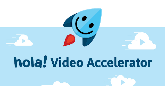 How to Improve Video Speed with Hola Video Accelerator