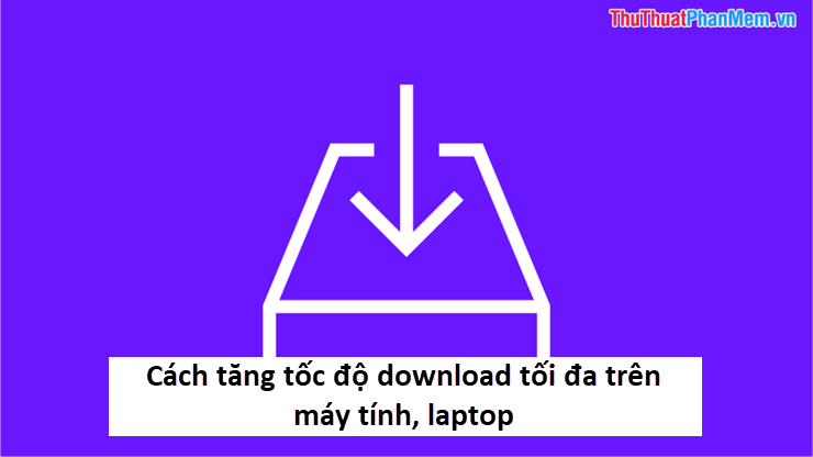 How to Increase the Maximum Download Speed on Computers and