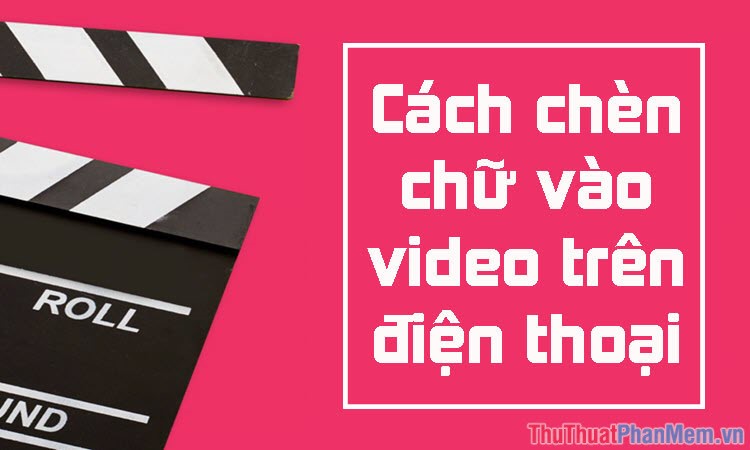 How to Insert Text into Videos on Your Phone