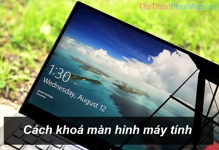 How to Lock the Screen of Your Computer Windows 10, Windows 7 Is Simple and