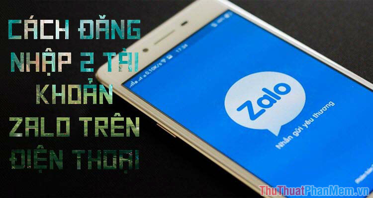 How to Login 2 Accounts Zalo at the Same Time on the Phone