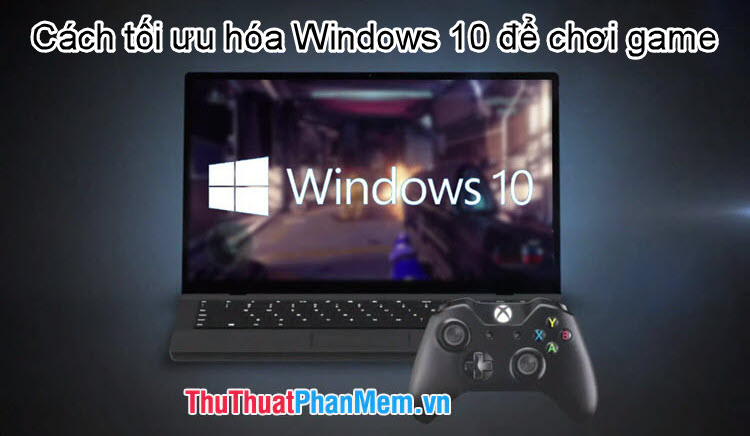 How to Optimize Win 10 to Play the Smoothest Game