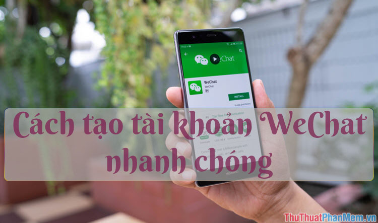 How to Register, Create a Wechat Account Simply and Quickly