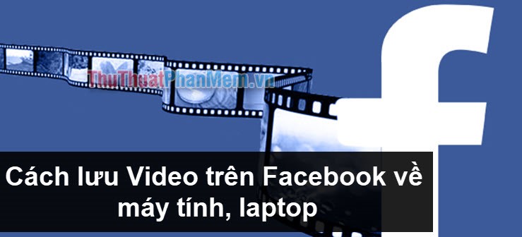 How to Save Videos on Facebook to Computers, Laptops