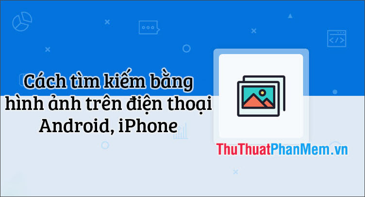 How to Search by Image on iPhone and Android Phones?