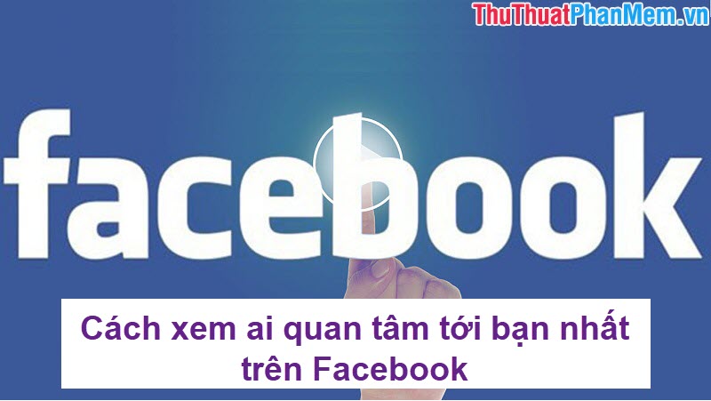 How to See Who Cares About You Most on Facebook