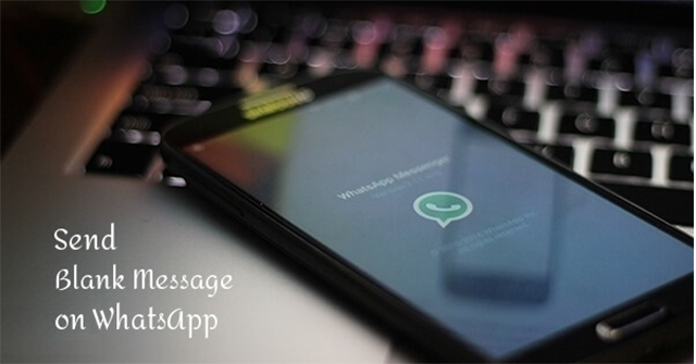How to Send a Blank Message on Whatsapp: Send Whatsapp Blank Message