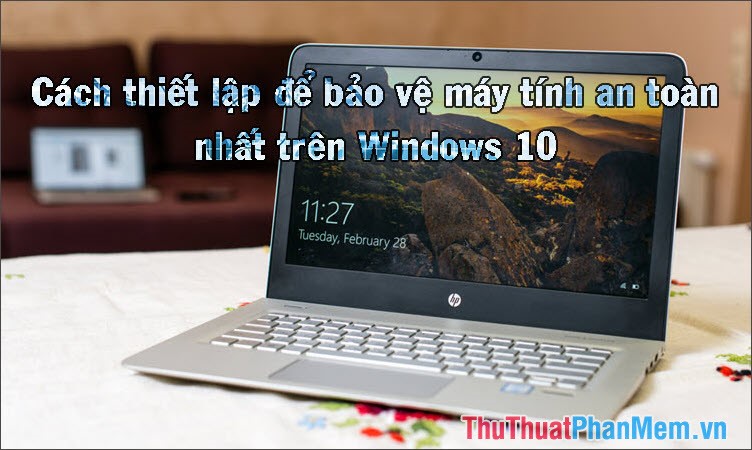 How to Set the Safest PC Protection on Windows 10