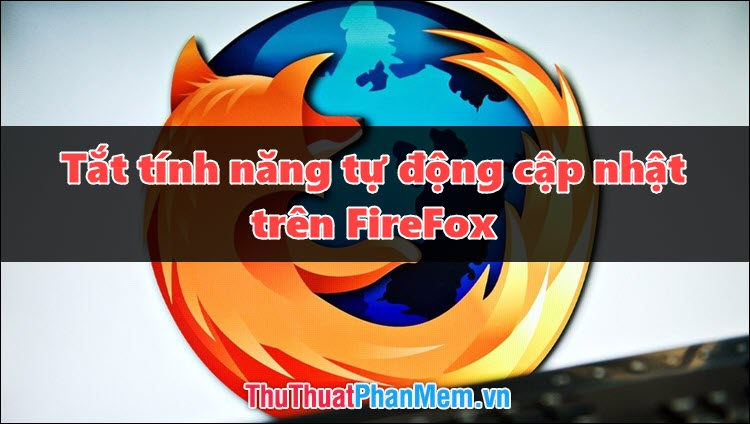 How to Turn Off Auto Update on Firefox: Step-by-Step Guide