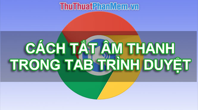 How to Turn Off the Sound of Any Tab on Chrome, Coc Coc