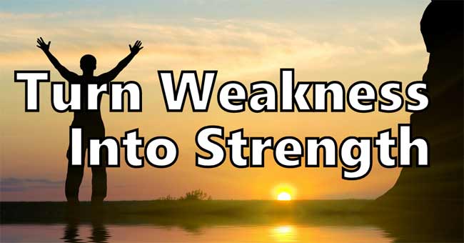 If You Don't Believe That Weaknesses Can Become Strong Points, Read