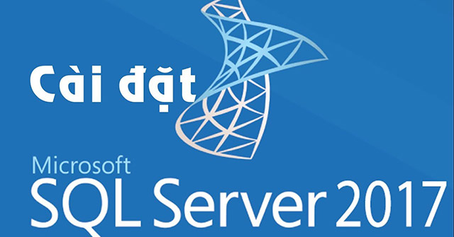 Instructions for Installing SQL Server 2017 Step by Step