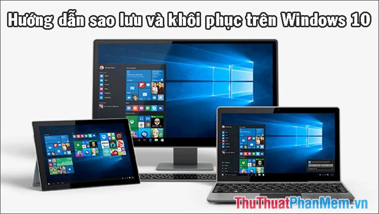 Instructions to Backup and Restore Windows 10