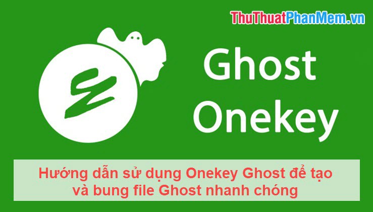 Instructions to Use Onekey Ghost to Create and Extract Ghost Files Quickly