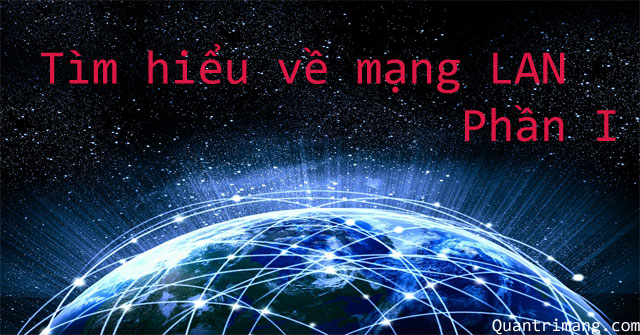 Learn About Local Area Network -- LAN (Part I)
