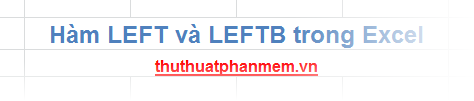 LEFT and LEFTB Functions - Functions for Cutting Strings in