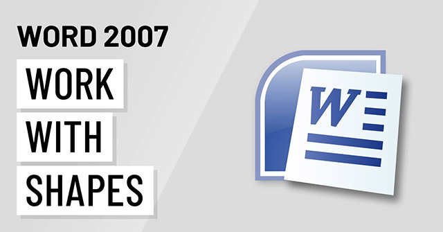 Lesson 24: Working with Shapes: Word 2007