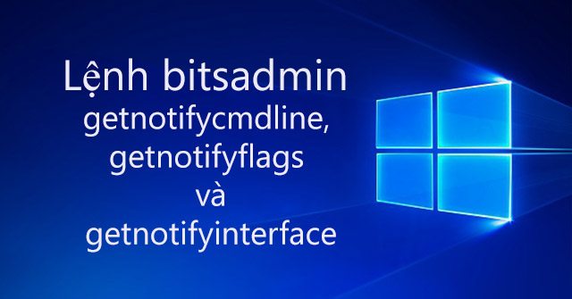 Order Bitsadmin Getnotifycmdline, Getnotifyflags