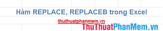 REPLACE and REPLACEB (Replace Part of the Input Text String)