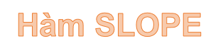 How to Use the SLOPE Function in Excel