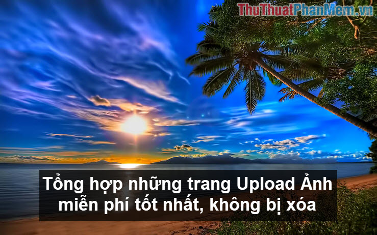 Summary of the Best Free Upload Photos, Not Deleted