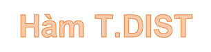 T. DIST - the Function Returns the Student T-distribution on the Left in