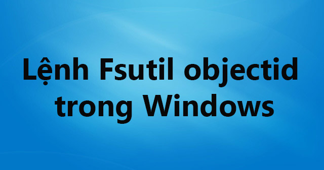 The Fsutil Objectid Command in Windows