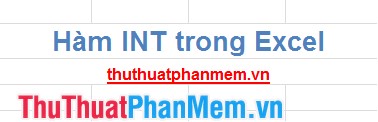 The INT (Function Rounds a Number Down to the Nearest