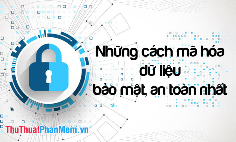 The Safest and Most Secure Way to Encrypt Data
