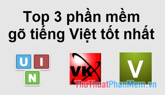 3 Best Best Vietnamese Typing Software and Are the Most Used in 2020