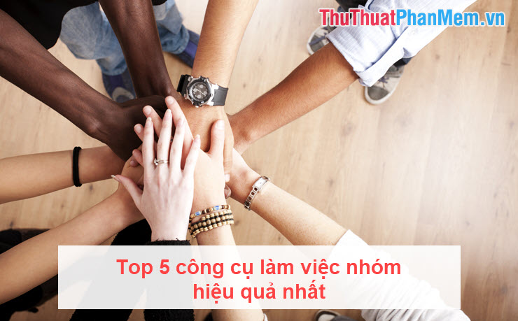 Top 5 Most Effective Teamwork Tools