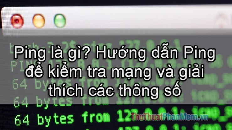 What Is a Ping? Ping Instructions to Test the Network and Explain the