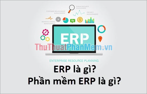 What Is ERP? What Is ERP Software?