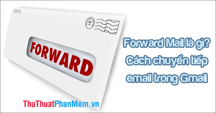 What Is Forward Mail? How Forward Forwarding Mail to Another