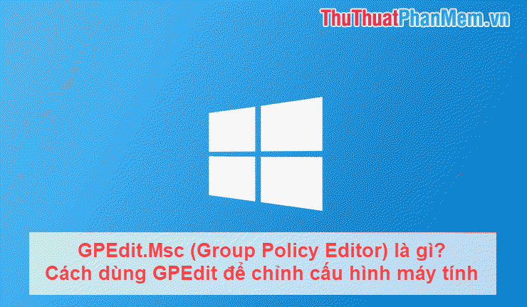 GPEdit. Msc (Group Policy Editor): What It Is and How to Use GPEdit to
