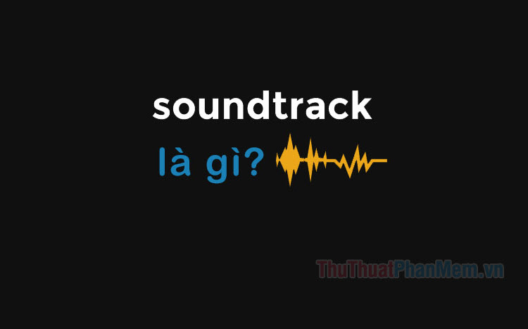 What Is Soundtrack?
