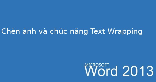 Word 2013 Complete Guide (Part 15): Insert Images and Text Wrapping