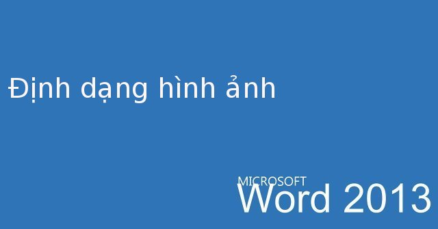 Word 2013 Complete Guide (Part 16): Image Format