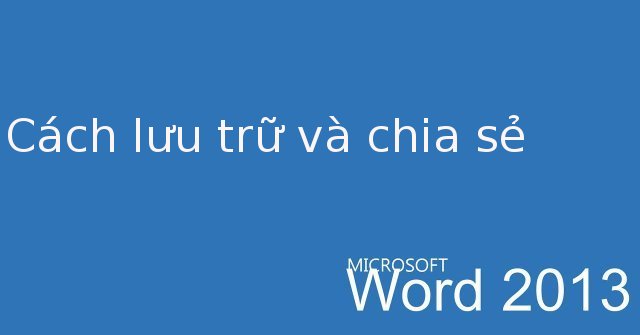 Word 2013 Complete Guide (Part 3): How to Store and Share Documents