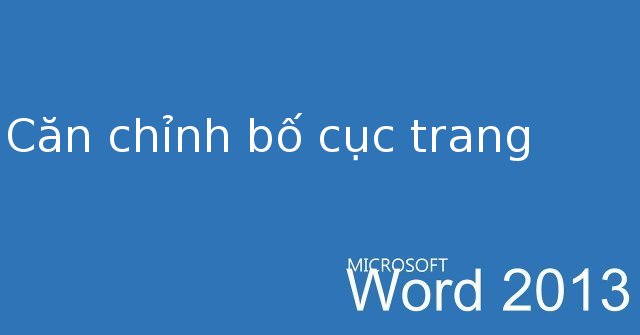 Word 2013 Complete Guide (Part 6): Aligning Page Layout