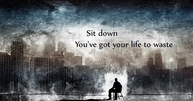 You Wont Want to Admit 13 Signs That Youre Wasting Your Life Below