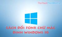 How to change the default font on Windows 10 simple, fast
