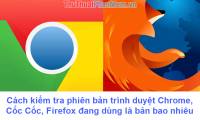 How to check the version of Chrome browser, Coc Coc, Firefox is using is how many versions