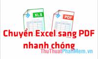 How to convert Excel to PDF, convert Excel files to PDF quickly, keep the right format