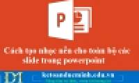How to Create Background Music for All Slides in PowerPoint