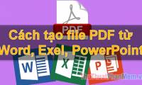 How to create PDF files from Word, Excel, Powerpoint files simply and quickly