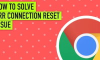How to fix the error Err_Connection_Reset in Chrome browser
