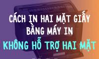 How to print two sides of paper in Word, PDF, Excel when using the printer does not support 2-sided printing