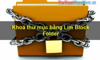 How to set a password, password for the folder using Lim Block Folder software
